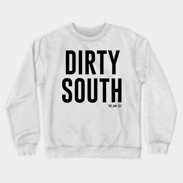 Dirty South Crewneck Sweatshirt by TheJamCLT